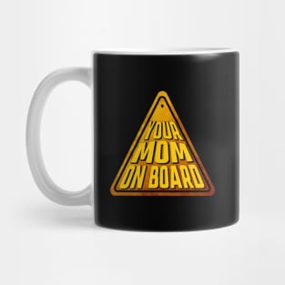 Funny Sign | Your Mom On Board Mug